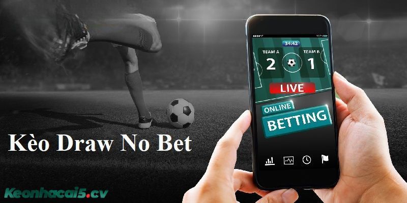Hiểu được kèo draw no bet là gì giúp bạn nắm rõ cách chơi Hiểu được kèo draw no bet là gì giúp bạn nắm rõ cách chơi